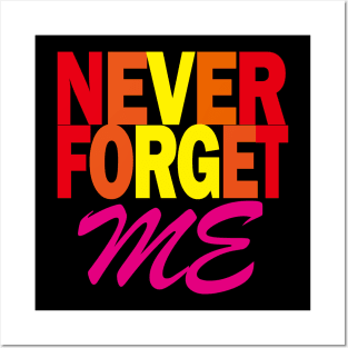 Never Forget - Never forget me Posters and Art